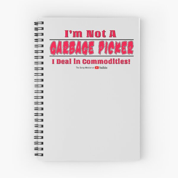 Item preview, I'm Not A Garbage Picker - I Deal in Commodities w/branding designed and sold by scrap-meister.