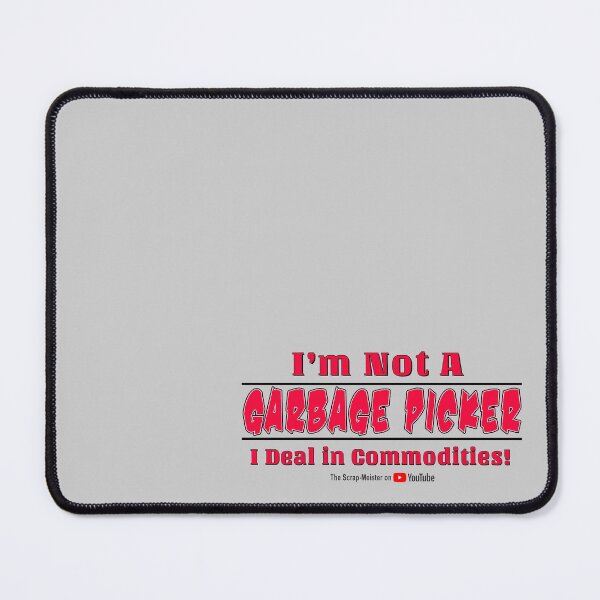 Item preview, I'm Not A Garbage Picker - I Deal in Commodities w/branding designed and sold by scrap-meister.
