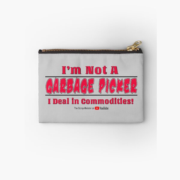 Item preview, I'm Not A Garbage Picker - I Deal in Commodities w/branding designed and sold by scrap-meister.