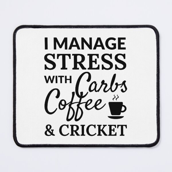 Item preview, I manage stress with carbs, coffee and cricket designed and sold by TheGreenGoat.