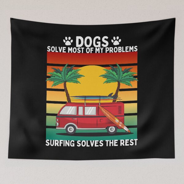Item preview, Dogs Solve Most of My Problems Surfing Solves the Rest designed and sold by JollyKRogers.
