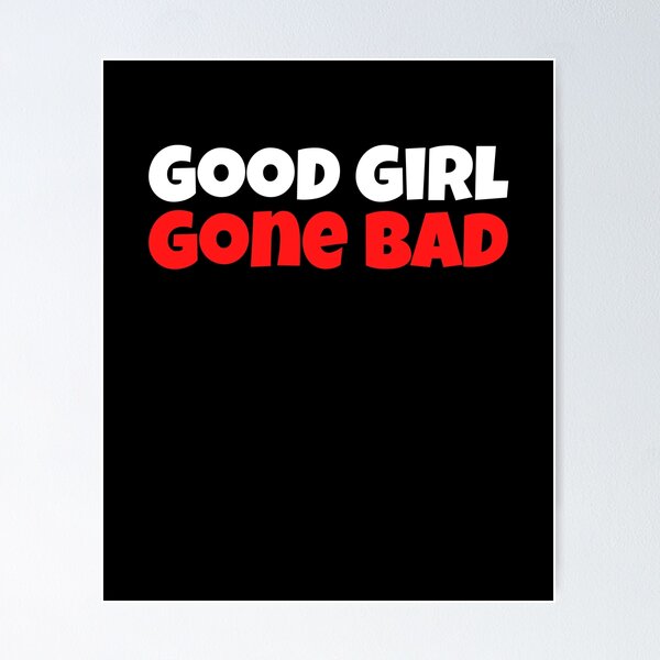 Good Girl Gone Bad, V1 Poster for Sale by Rizty