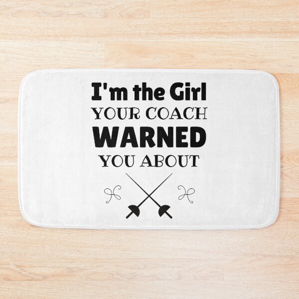 Item preview, Fencing: I'm the girl your coach warned you about designed and sold by TheGreenGoat.