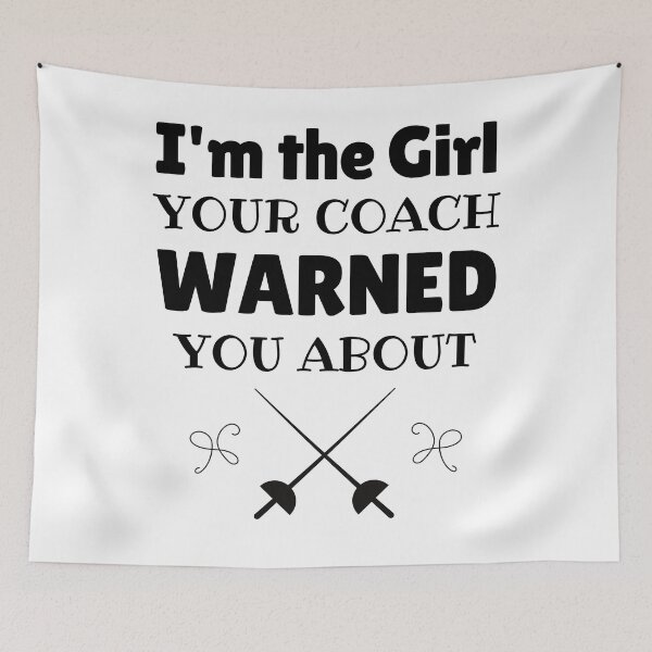 Item preview, Fencing: I'm the girl your coach warned you about designed and sold by TheGreenGoat.