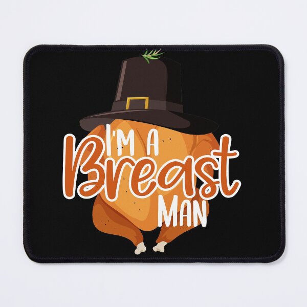 Item preview, I'm A (Turkey) Breast Man designed and sold by dreammerchant.