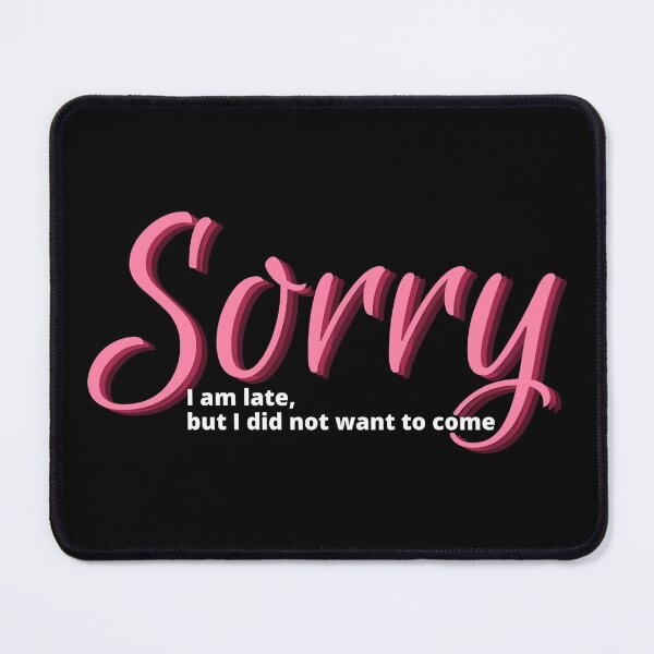 Item preview, Sorry I am late, but I did not want to come designed and sold by Gilby-Designs.