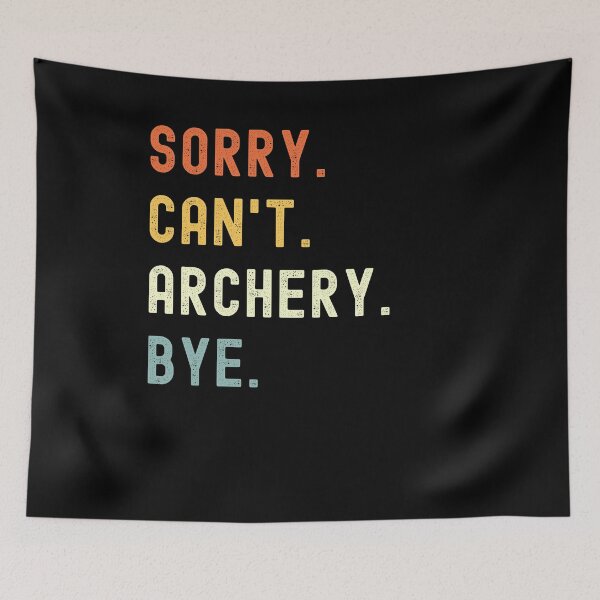 Item preview, Sorry Can't Archery Bye Funny Archery Saying designed and sold by geniusshirtsss.
