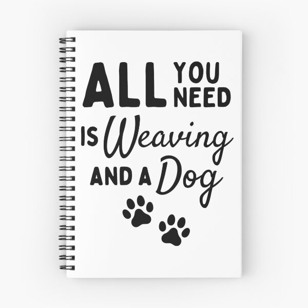 Item preview, All you need is weaving and a dog designed and sold by TheGreenGoat.