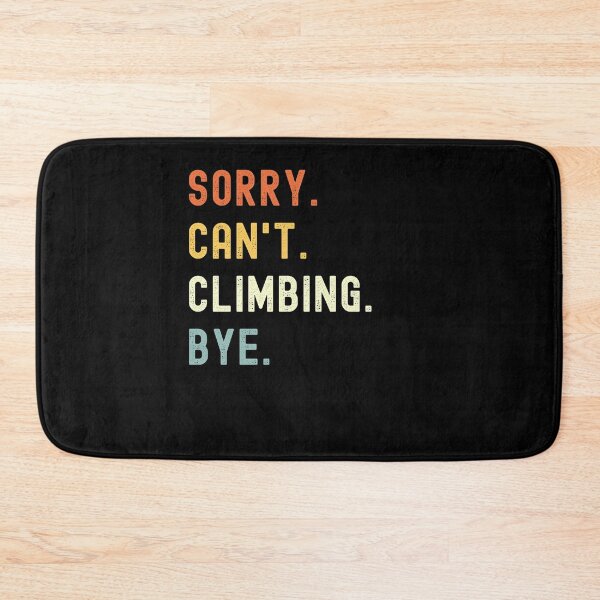 Item preview, Sorry Can't Climbing Bye Funny Climbing Saying designed and sold by geniusshirtsss.