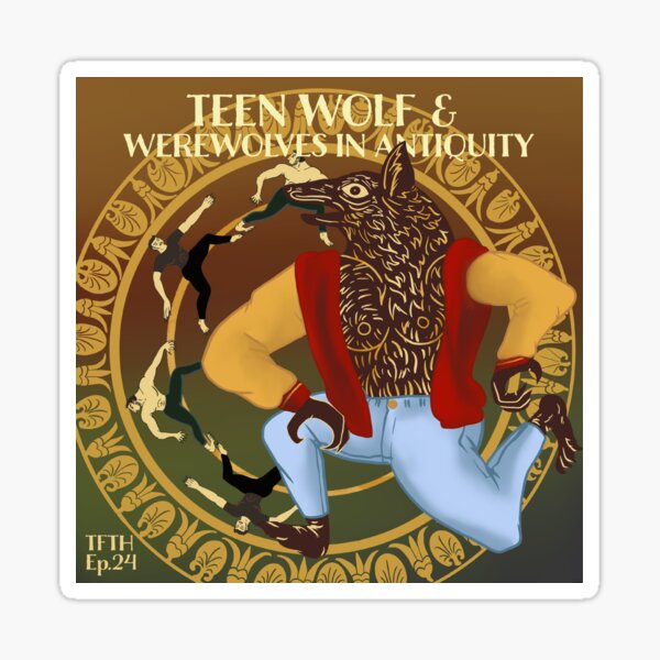 Ep. 24 Teen Wolf and Werewolves in Antiquity Sticker