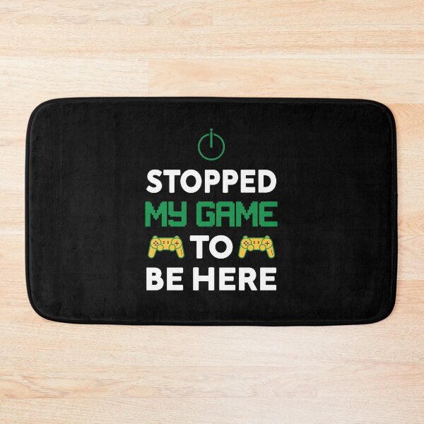 Item preview, I Stopped my Game to be Here Design designed and sold by TheMattDesigns.