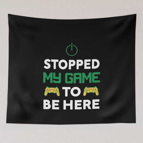 Item preview, I Stopped my Game to be Here Design designed and sold by TheMattDesigns.