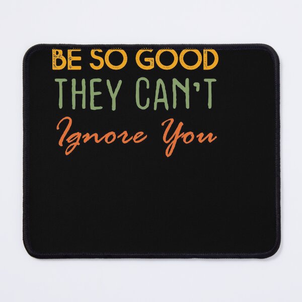 Item preview, Be So Good They Can't Ignore You designed and sold by Theparticular.