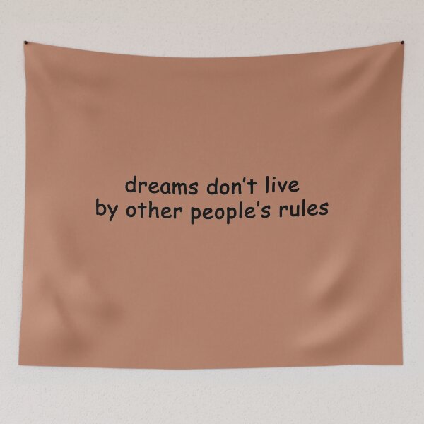 Item preview, dreams don't live by other people's rules designed and sold by SomeGuyLou.