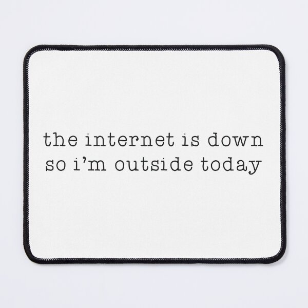 Item preview, the internet is down so i'm outside today designed and sold by petinmypocket.