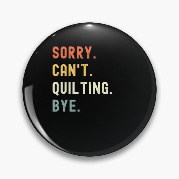 Item preview, Sorry Can't Quilting Bye Funny Quilting Saying designed and sold by geniusshirtsss.
