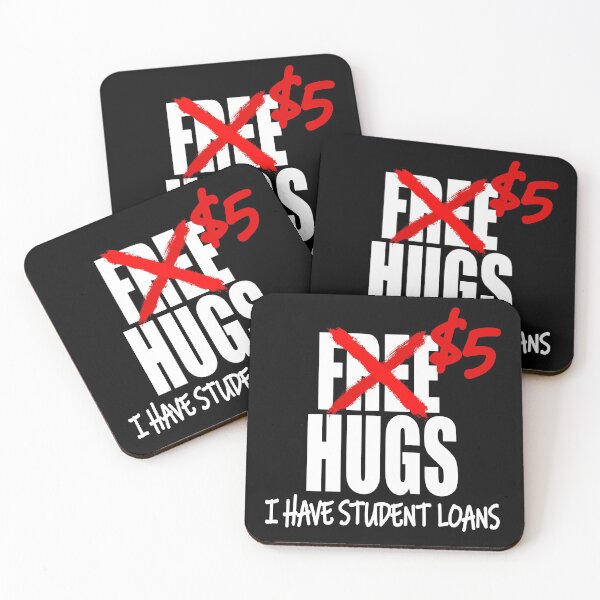 Item preview, Free Hugs, $5 Because I Have Student Loans Funny College Debt designed and sold by nanogarbanzo.
