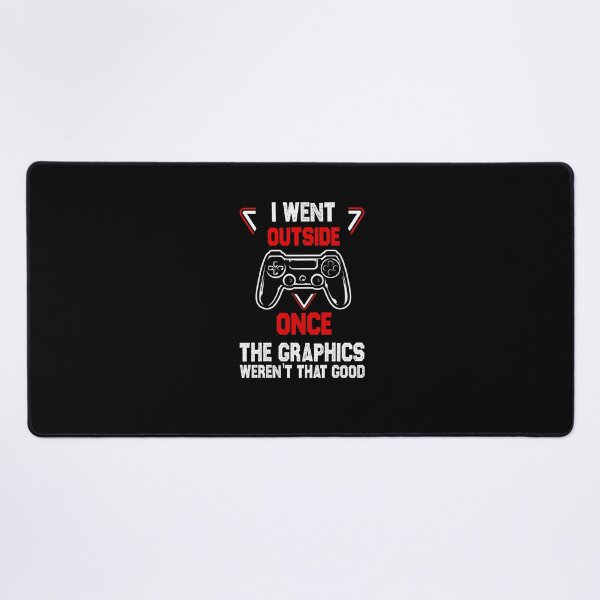Item preview, gamer funny sarcastic offended saying I Went Outside Once the graphics weren't that good gift Birthday Meme boyfriend girlfriend designed and sold by joygift369.