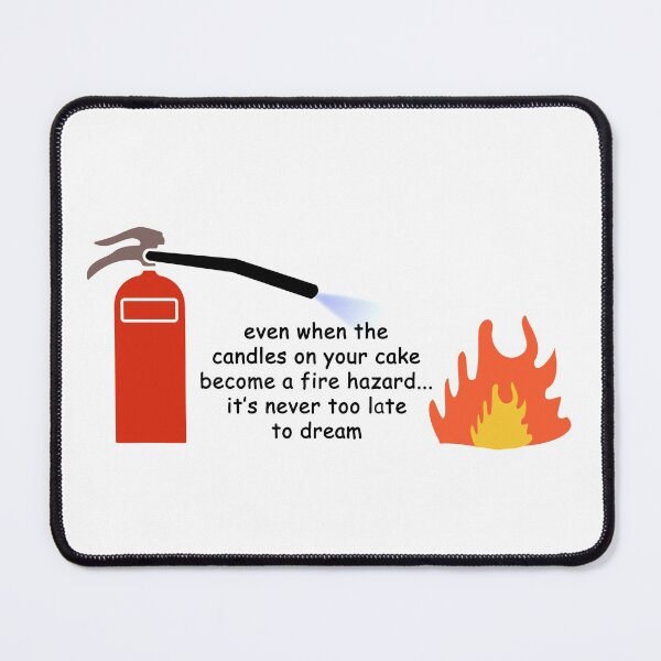 Item preview, Even when the candles on your cake become a fire hazard... it's never too late to dream designed and sold by SomeGuyLou.