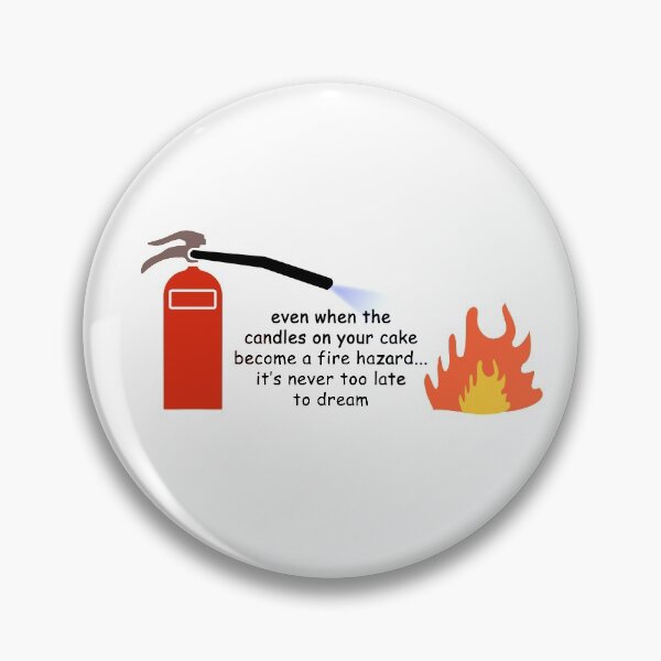 Item preview, Even when the candles on your cake become a fire hazard... it's never too late to dream designed and sold by SomeGuyLou.