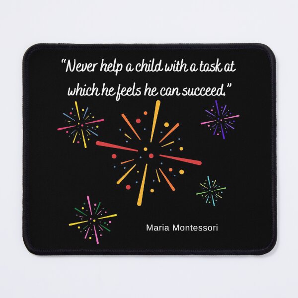 Item preview, NEVER HELP A CHILD WITH A TASK AT WHICH HE FEELS , MARIA MONTESSORI, Quotes By Famous People designed and sold by TeyMank.