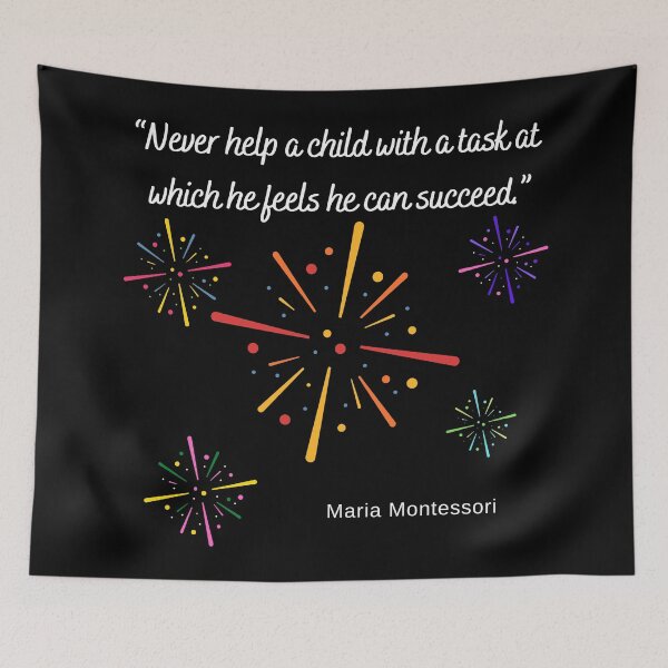 Item preview, NEVER HELP A CHILD  WITH A TASK AT  WHICH HE FEELS  , MARIA MONTESSORI, Quotes By Famous People designed and sold by TeyMank.