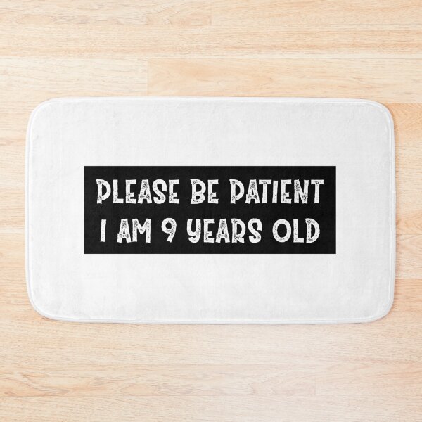 Item preview, Please be patient I am 9 Years old designed and sold by Life Shop.