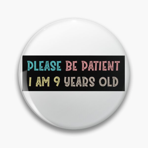 Item preview, Please be patient I am 9 Years old designed and sold by Life Shop.