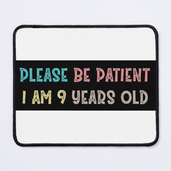 Item preview, Please be patient I am 9 Years old designed and sold by Life Shop.