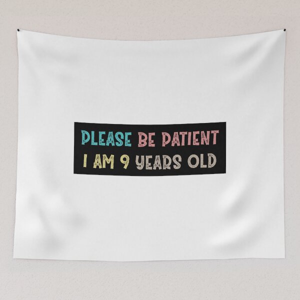 Item preview, Please be patient I am 9 Years old designed and sold by Life Shop.