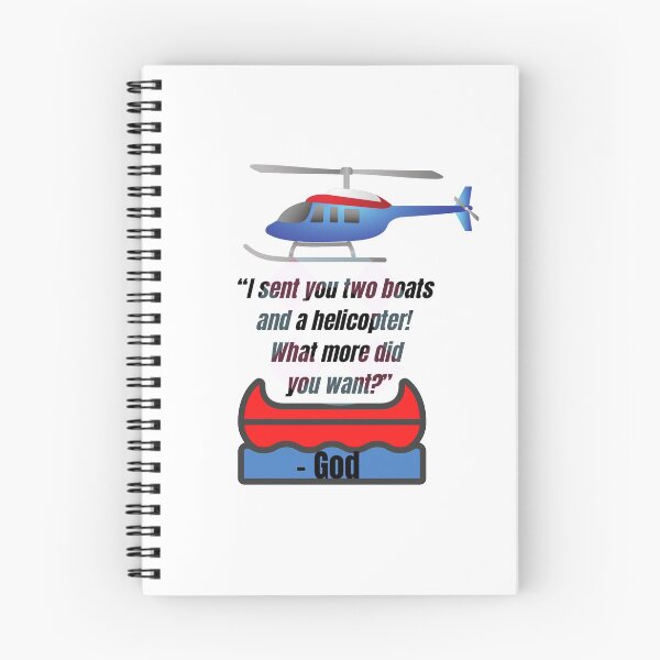 Item preview, "I sent you two boats and a helicopter! What more did you want?" - God designed and sold by CheekyGrace.