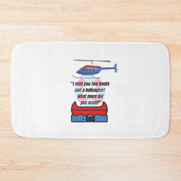 Item preview, "I sent you two boats and a helicopter! What more did you want?" - God designed and sold by CheekyGrace.