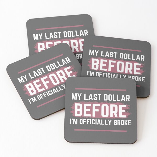 Item preview, My Last Dollar Before IM Officially Broke designed and sold by westenfield.