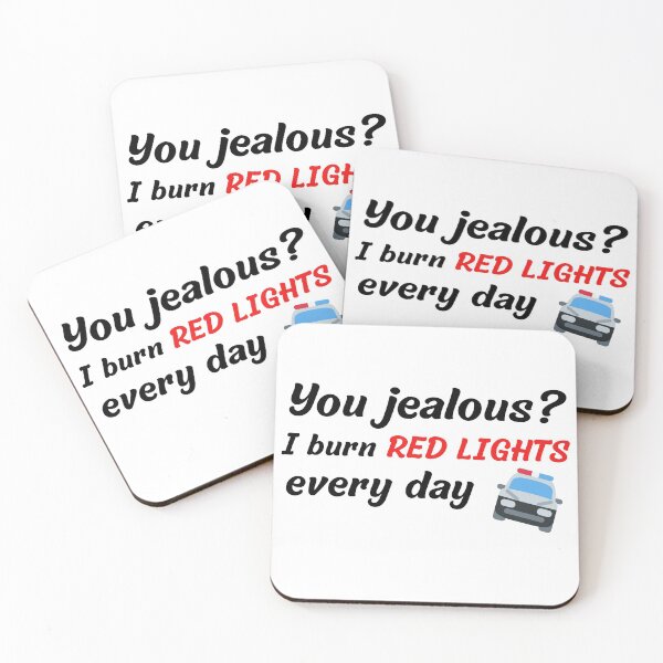 Item preview, You jealous, I burn red lights every day, policeman designed and sold by Smileycreation.