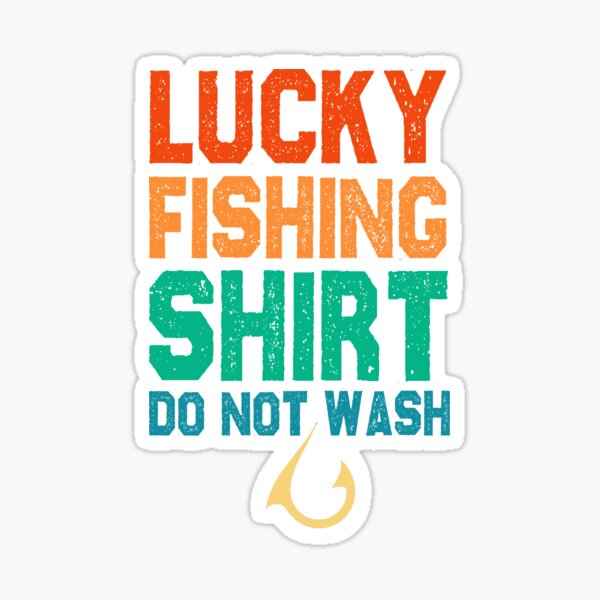 fishman funny sarcastic offended saying Lucky Fishing Do Not Wash gift  Birthday Meme boyfriend girlfriend Sticker for Sale by joygift369