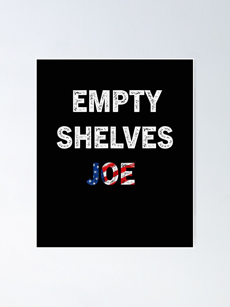 "Empty Shelves Joe! 2" Poster for Sale by Deyomarket Redbubble