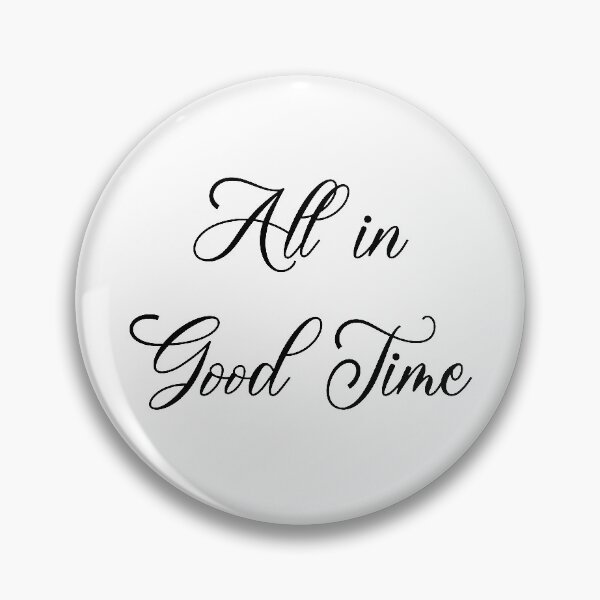Item preview,  All in Good Time Modern Calligraphy Phrase designed and sold by CJAura by Claire Jane Johnson.