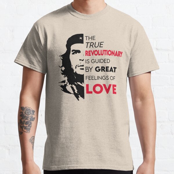 True Revolutionary Is Guided By A Great Feeling Of Love It Is Impossible To  Think Of A Genuine Revolutionary Lacking This Quality, che Guevara In  Fashion, october 9, hasta La Victoria Siempre