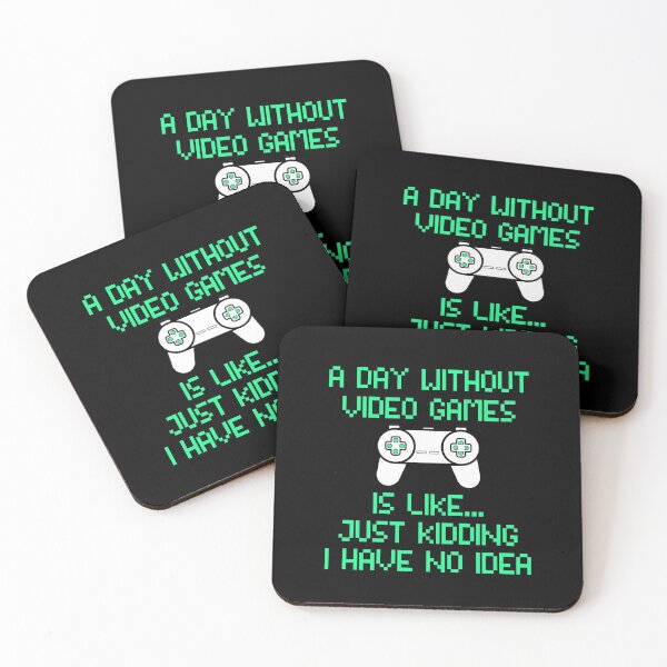 Item preview, A Day Without Video Games Is Like Just Kidding I Have No Idea designed and sold by positivehustler.