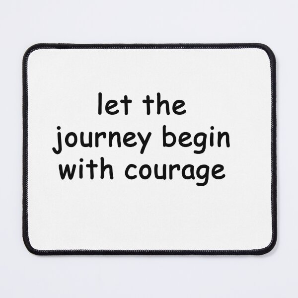 Item preview, let the journey begin with courage designed and sold by SomeGuyLou.