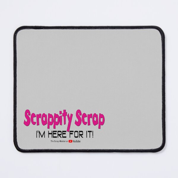 Item preview, Scrappity Scrap I'm Here For It!  w/branding designed and sold by scrap-meister.