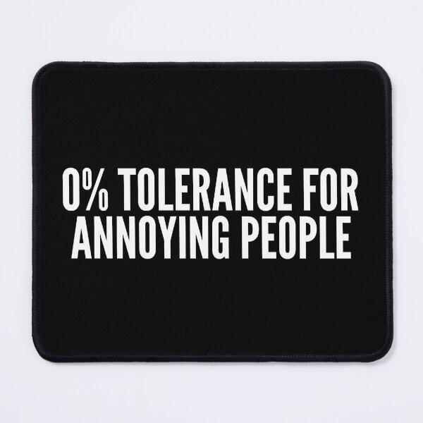 Item preview, Cool and funny sayings - No tolerance for annoying people designed and sold by SweetLog.