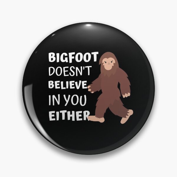 Item preview, Bigfoot Doesn't Believe In You Either designed and sold by appareltolove.