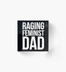 Raging Feminist Dad Acrylic Block
