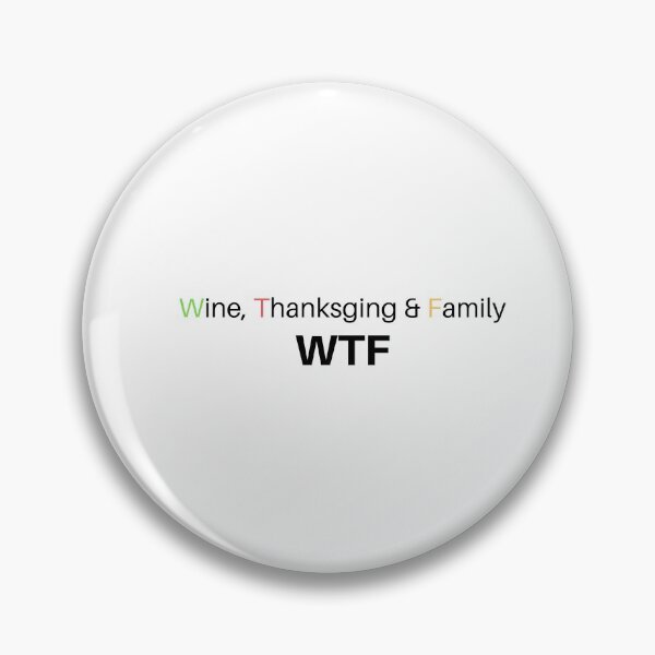Item preview, WTF Wine Thanksgiving Family  designed and sold by VarietyYOU.