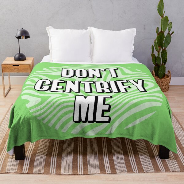 Item preview, Don't Gentrify Me - Anti Gentrification designed and sold by Picket Club.