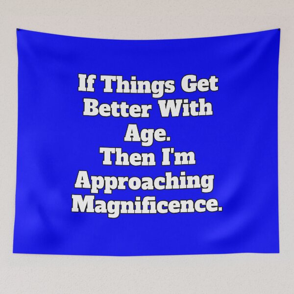 Item preview, Sarcastic Senior Citizen Humor If Things Get Better With Age designed and sold by fantasticdesign.