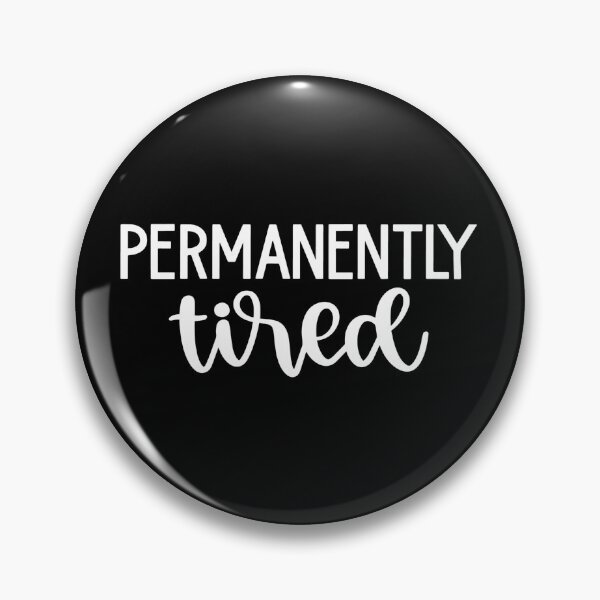 Item preview, Permanently tired designed and sold by pnkpopcorn.