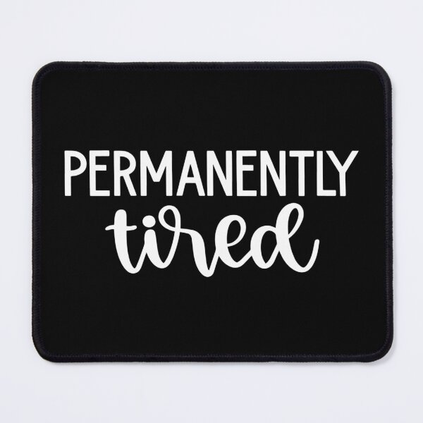 Item preview, Permanently tired designed and sold by pnkpopcorn.