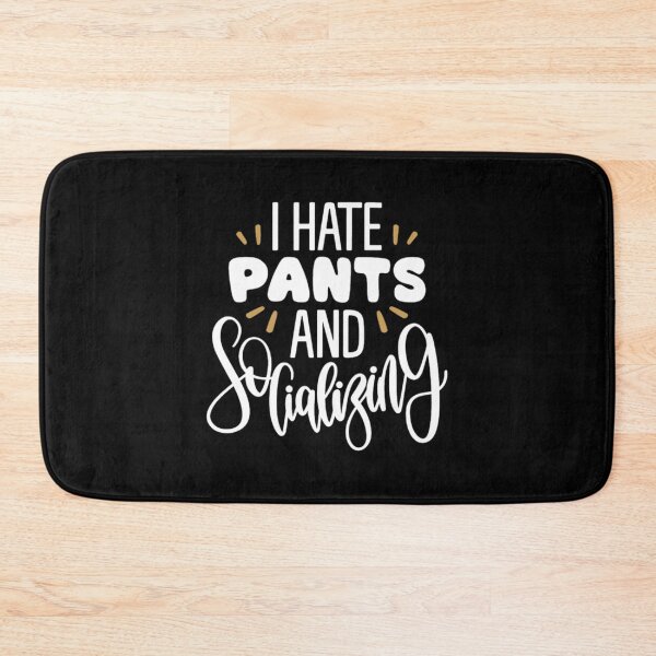 Item preview, I hate pants and socializing  designed and sold by pnkpopcorn.